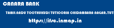 CANARA BANK  TAMIL NADU TOOTHUKUDI TUTICORIN CHIDAMBARA NAGAR,TUTICORIN  ifsc code